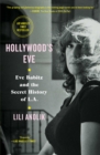 Image for Hollywood&#39;s Eve: Eve Babitz and the Secret History of L.A.