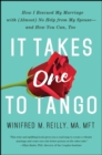 Image for It Takes One to Tango : How I Rescued My Marriage with (Almost) No Help from My Spouse-and How You Can, Too