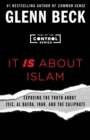 Image for It IS About Islam : Exposing the Truth About ISIS, Al Qaeda, Iran, and the Caliphate
