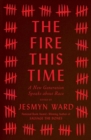 Image for The Fire This Time : A New Generation Speaks about Race