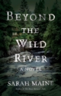 Image for Beyond the wild river: a novel