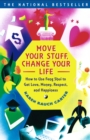 Image for Move Your Stuff, Change Your Life: How to Use Feng Shui to Get Love, Money, Respect and Happiness