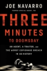 Image for Three Minutes to Doomsday : An Agent, a Traitor, and the Worst Espionage Breach in U.S. History