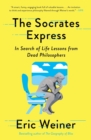 Image for The Socrates Express: In Search of Life Lessons from Dead Philosophers