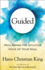 Image for Guided : Reclaiming the Intuitive Voice of Your Soul