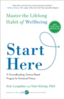 Image for Start here: master the lifelong habit of well-being