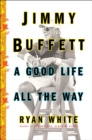 Image for Jimmy Buffett: A Good Life All the Way