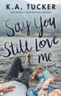 Image for Say You Still Love Me: A Novel