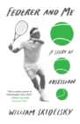 Image for Federer and Me : A Story of Obsession
