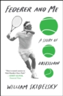 Image for Federer and Me: A Story of Obsession
