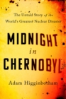 Image for Midnight in Chernobyl  : the untold story of the world&#39;s greatest nuclear disaster