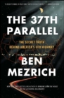 Image for The 37th parallel: the secret truth behind America&#39;s UFO highway