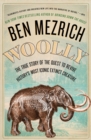 Image for Woolly: The True Story of the Quest to Revive One of History&#39;s Most Iconic Extinct Creatures