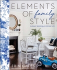 Image for Elements of Family Style : Elegant Spaces for Everyday Life