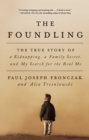 Image for The Foundling : The True Story of a Kidnapping, a Family Secret, and My Search for the Real Me