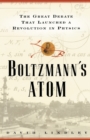 Image for Boltzmanns Atom : The Great Debate That Launched a Revolution in Physics