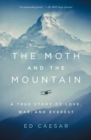 Image for The Moth and the Mountain : A True Story of Love, War, and Everest