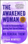 Image for The awakened woman: remembering and reigniting our sacred dreams