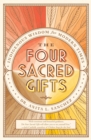 Image for The Four Sacred Gifts : Indigenous Wisdom for Modern Times