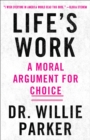 Image for Life&#39;s work  : a moral argument for choice