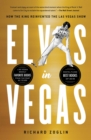 Image for Elvis in Vegas: the heyday and reinvention of the Las Vegas show
