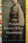 Image for Please Enjoy Your Happiness: A Memoir