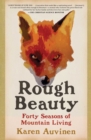 Image for Rough beauty: forty seasons of mountain living