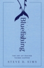 Image for Bluefishing: the art of making things happen