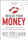 Image for Rescue Your Money : How to Invest Your Money During these Tumultuous Times