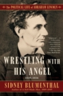 Image for Wrestling With His Angel: The Political Life of Abraham Lincoln Vol. II, 1849-1856