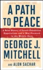 Image for A path to peace: a brief history of Israeli-Palestinian negotiations and a way forward in the Middle East