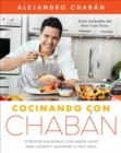 Image for Cocinando con Chaban : 75 recetas saludables con sabor latino para lograr y mantener tu peso ideal