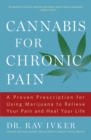Image for Cannabis for Chronic Pain: A Proven Prescription for Using Marijuana to Relieve Your Pain and Heal Your Life