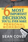 Image for The 6 most important decisions you&#39;ll ever make: Personal workbook