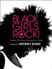 Image for Black Girls Rock!: Owning Our Magic. Rocking Our Truth.