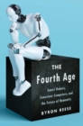 Image for The fourth age  : smart robots, conscious computers, and the future of humanity