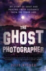 Image for The ghost photographer: a Hollywood executive discovers the real world of make-believe