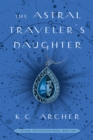 Image for Astral Traveler&#39;s Daughter: A School for Psychics Novel, Book Two