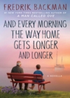 Image for And Every Morning the Way Home Gets Longer and Longer : A Novella