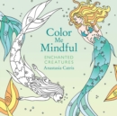 Image for Color Me Mindful: Enchanted Creatures
