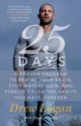 Image for 25Days: A Proven Program to Rewire Your Brain, Stop Weight Gain, and Finally Crush the Habits You Hate--Forever