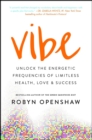 Image for Vibe: discover your energetic frequency for health, love &amp; success
