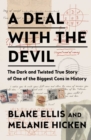 Image for A deal with the devil: the dark and twisted true story of one of the biggest cons in history