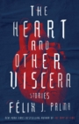 Image for The heart and other viscera: stories