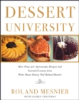 Image for Dessert University : More Than 300 Spectacular Recipes and Essential Lessons from White House Pastry Chef Roland Mesnier