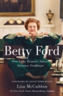 Image for Betty Ford : First Lady, Women&#39;s Advocate, Survivor, Trailblazer