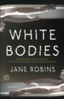 Image for White Bodies: An Addictive Psychological Thriller