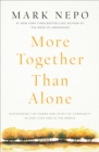 Image for More together than alone: discovering the power and spirit of community in our lives and in the world
