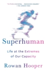 Image for Superhuman : Life at the Extremes of Our Capacity