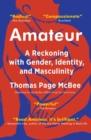 Image for Amateur : A Reckoning with Gender, Identity, and Masculinity